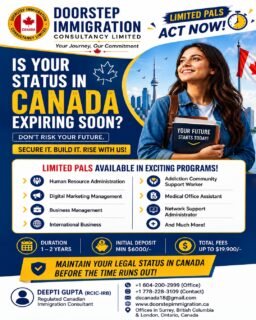 🇨🇦 Is your status in Canada expiring soon?Don’t wait until the last minute to figure out your next step.If you’re looking to maintain your legal status in Canada, Doorstep Immigration Consultancy Limited can help you understand your available options and move forward with the right guidance.🎓 Limited PALs available in exciting programs, including:
✔ Human Resource Administration
✔ Digital Marketing Management
✔ Business Management
✔ International Business
✔ Addiction Community Support Worker
✔ Medical Office Assistant
✔ Network Support Administrator
✔ And more!⏳ Duration: 1–2 Years
💰 Initial Deposit: From $6,000
💳 Total Fees: Up to $19,900Your status matters. Don’t wait until the time runs out.👩‍💼 Deepti Gupta (RCIC-IRB)
Regulated Canadian Immigration Consultant📞 Office: +1 604-200-2999
📱 Contact: +1 778-228-3109
📧 dscanada18@gmail.com
🌐 www.doorstepimmigration.ca📍 Offices in Surrey, British Columbia & London, Ontario, CanadaDoorstep Immigration Consultancy Limited
Your Journey, Our Commitment.#CanadaImmigration #StudyInCanada #CanadaStudyPermit #PAL #CanadaStudents #ImmigrationCanada #InternationalStudents #StudyPermitCanada #CanadianImmigration #DoorstepImmigration #CanadaEducation #DeeptiGupta #RCIC #canadavisa