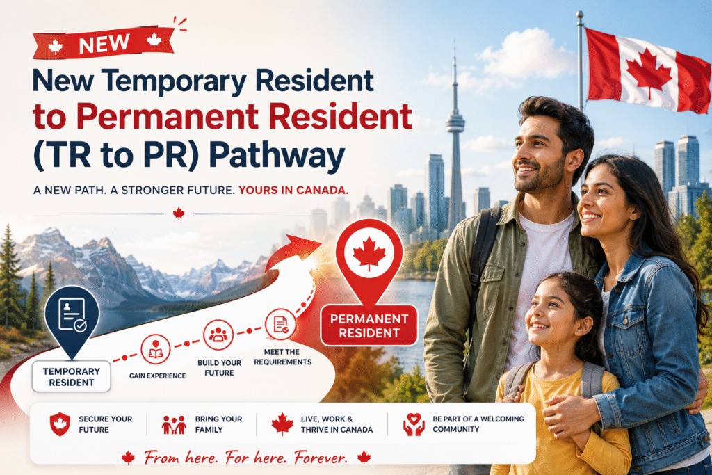 A New Temporary Resident to Permanent Resident (TR to PR) Pathway has been introduced by the Canadian Government